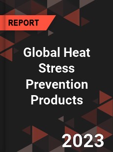 Global Heat Stress Prevention Products Industry