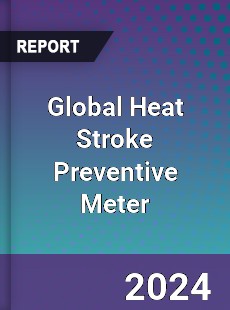 Global Heat Stroke Preventive Meter Industry