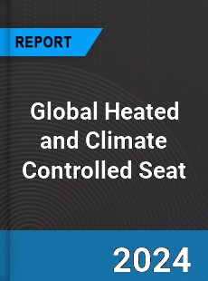 Global Heated and Climate Controlled Seat Industry