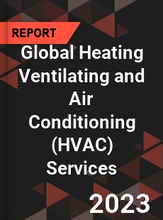 Global Heating Ventilating and Air Conditioning Services Market