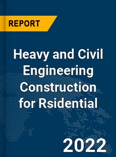 Global Heavy and Civil Engineering Construction for Rsidential Market