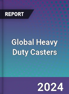 Global Heavy Duty Casters Market