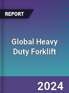 Global Heavy Duty Forklift Industry