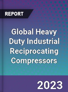 Global Heavy Duty Industrial Reciprocating Compressors Industry