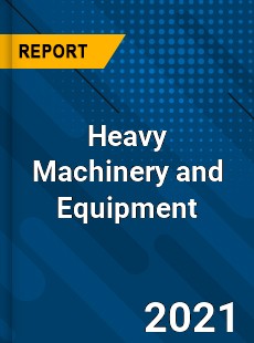 Global Heavy Machinery and Equipment Market