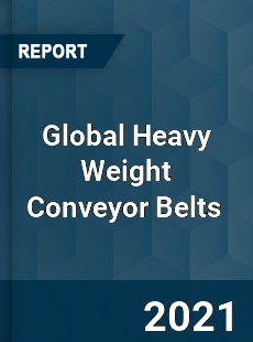 Global Heavy Weight Conveyor Belts Market