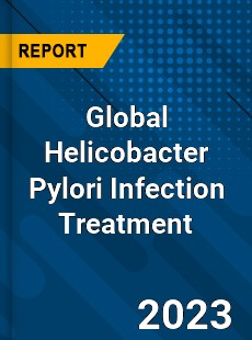 Global Helicobacter Pylori Infection Treatment Industry