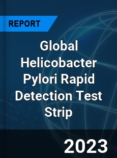 Global Helicobacter Pylori Rapid Detection Test Strip Industry