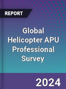 Global Helicopter APU Professional Survey Report