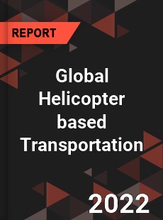 Global Helicopter based Transportation Market