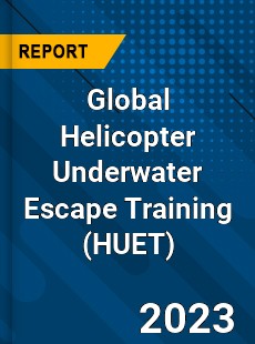 Global Helicopter Underwater Escape Training Industry