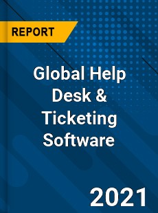 Global Help Desk amp Ticketing Software Market