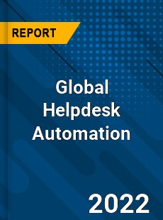 Global Helpdesk Automation Market