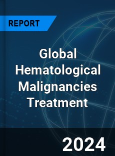 Global Hematological Malignancies Treatment Industry