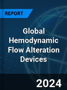 Global Hemodynamic Flow Alteration Devices Industry