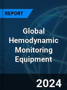 Global Hemodynamic Monitoring Equipment Market