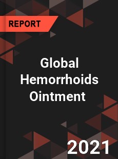 Global Hemorrhoids Ointment Market