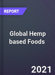 Global Hemp based Foods Market