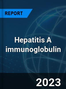 Global Hepatitis A immunoglobulin Market
