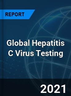 Hepatitis C Virus Testing Market