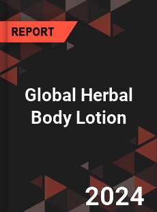 Global Herbal Body Lotion Industry