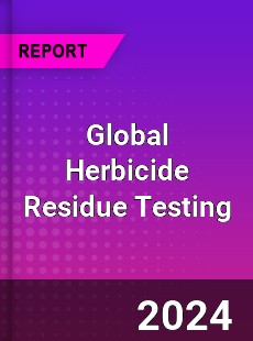 Global Herbicide Residue Testing Industry