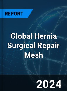 Global Hernia Surgical Repair Mesh Industry