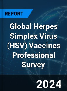 Global Herpes Simplex Virus Vaccines Professional Survey Report