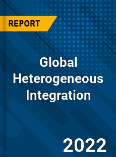 Global Heterogeneous Integration Market