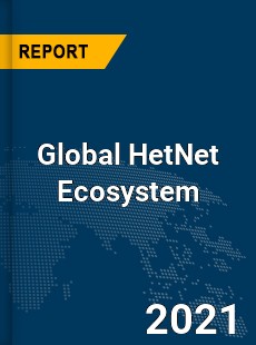 Global HetNet Ecosystem Market