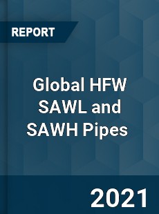 Global HFW SAWL and SAWH Pipes Market