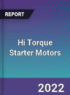 Global Hi Torque Starter Motors Market