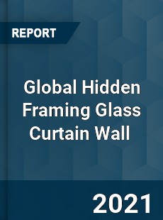 Global Hidden Framing Glass Curtain Wall Market