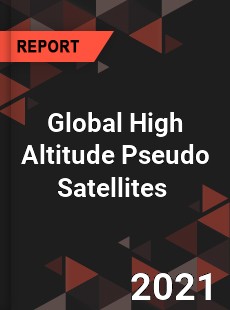 Global High Altitude Pseudo Satellites Market