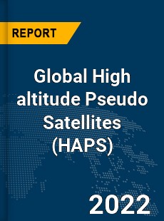 Global High altitude Pseudo Satellites Market