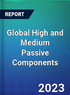 Global High and Medium Passive Components Market