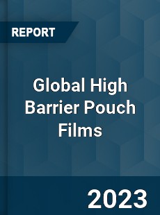 Global High Barrier Pouch Films Industry