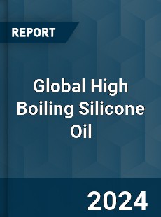 Global High Boiling Silicone Oil Industry