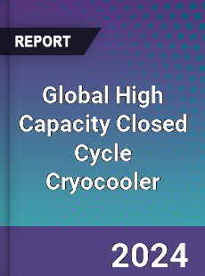 Global High Capacity Closed Cycle Cryocooler Industry