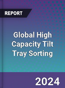 Global High Capacity Tilt Tray Sorting Industry