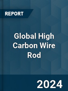 Global High Carbon Wire Rod Industry