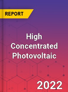 Global High Concentrated Photovoltaic Industry