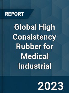 Global High Consistency Rubber for Medical Industrial Industry