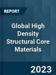 Global High Density Structural Core Materials Industry