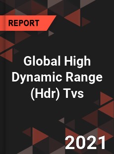 Global High Dynamic Range Tvs Market