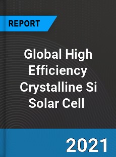 Global High Efficiency Crystalline Si Solar Cell Market