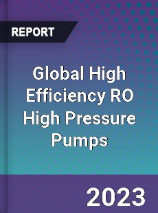 Global High Efficiency RO High Pressure Pumps Industry