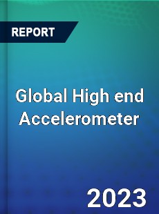 Global High end Accelerometer Market