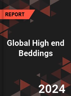 Global High end Beddings Industry