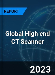 Global High end CT Scanner Industry